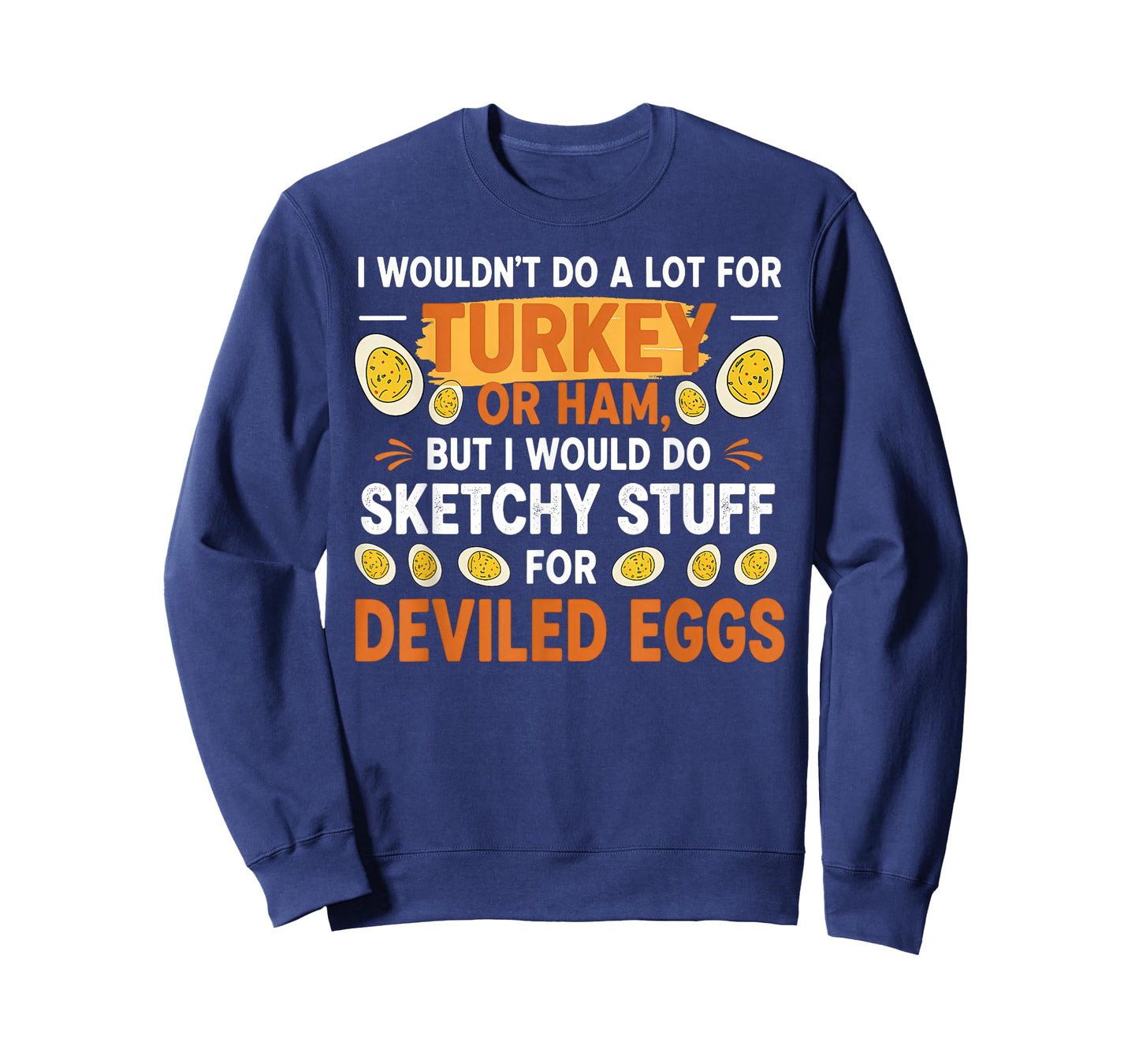 I Wouldn't Do A Lot for Turkey Or Ham Deviled Egg Meme Quote T-Shirt