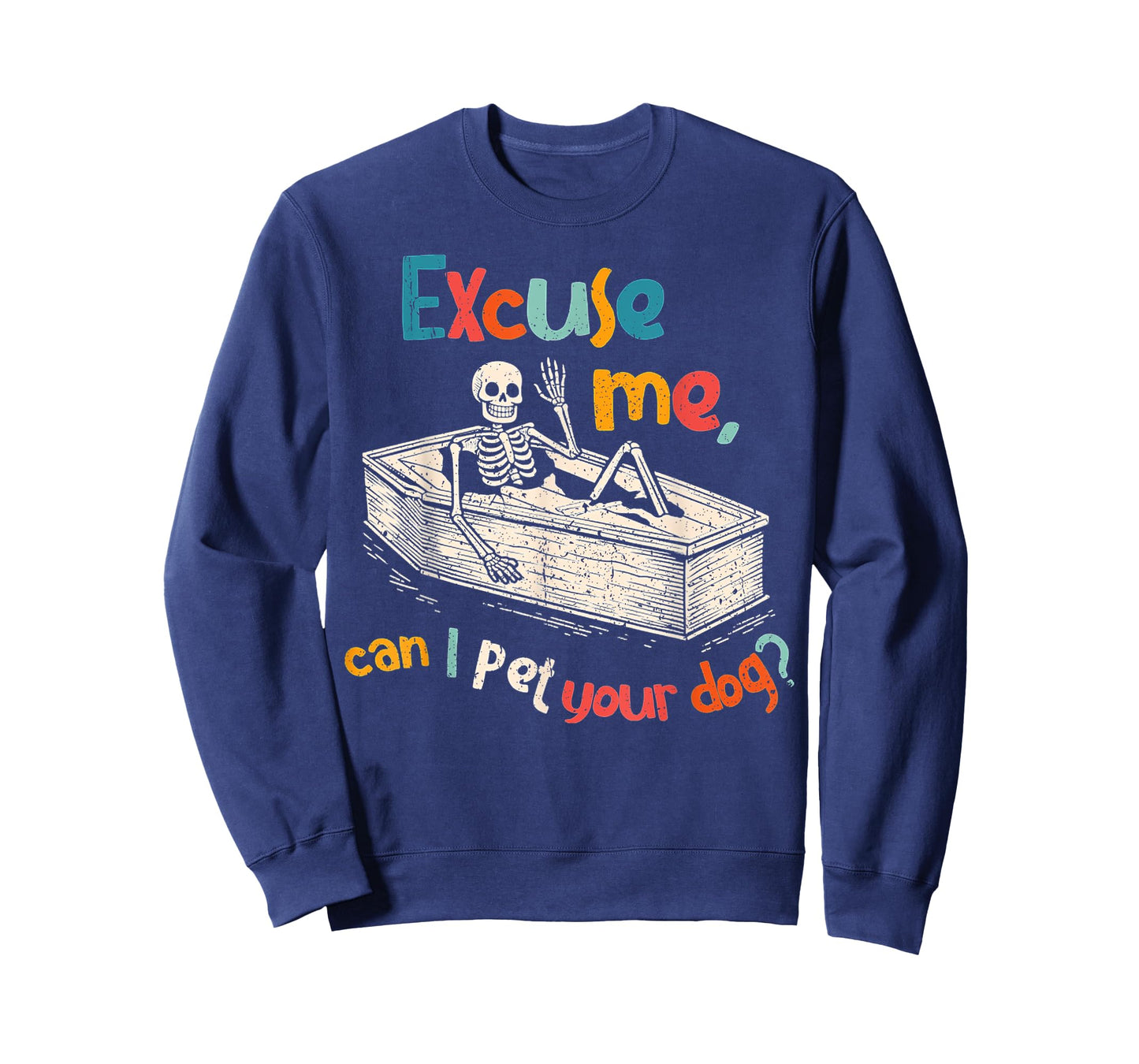 Funny Skeleton Coffin Excuse Me Can I Pet Your Dog Sarcasm T-Shirt