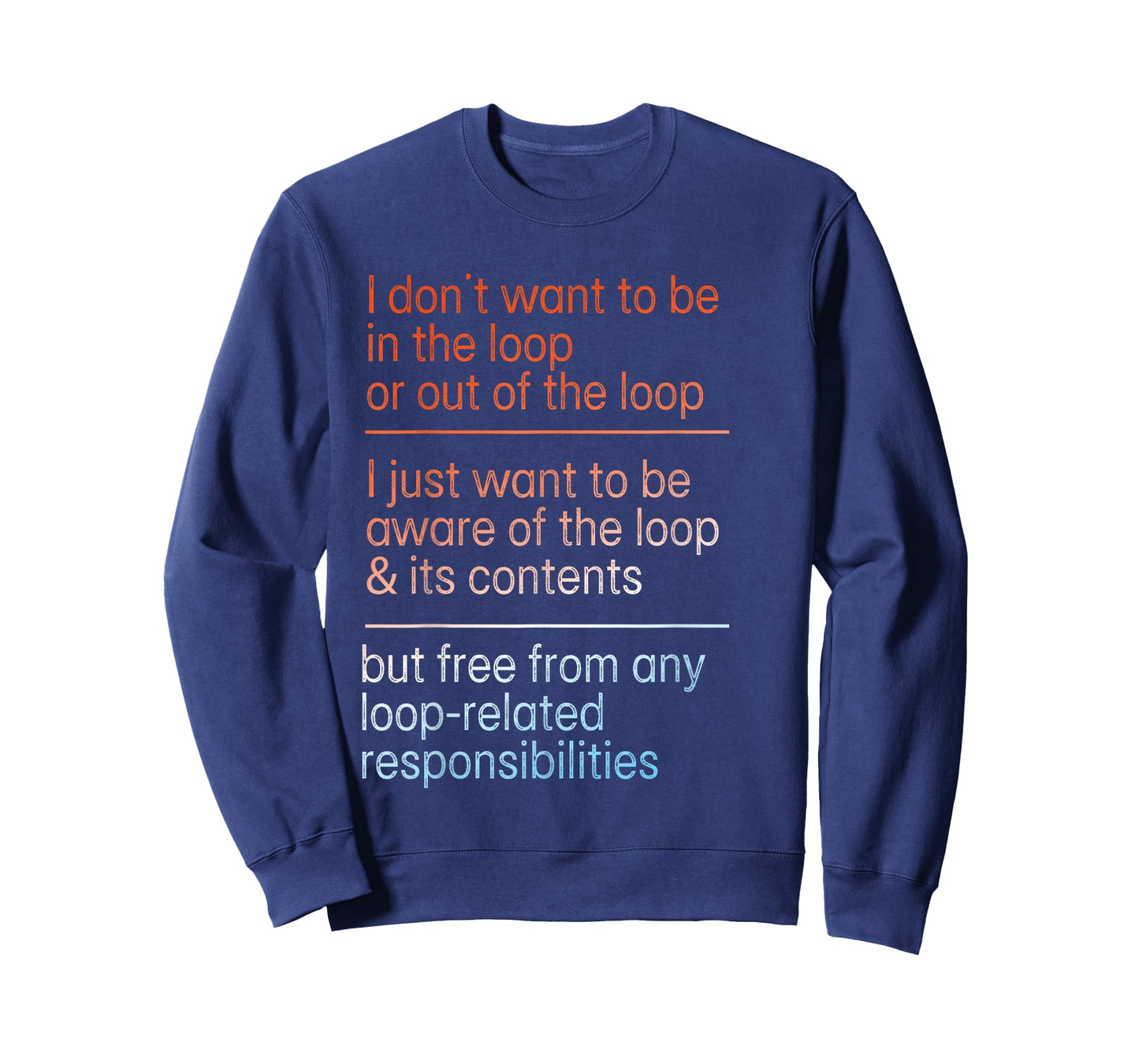 I Don't Want to Be in The Loop Or Out of The Loop Aware Tee T-Shirt