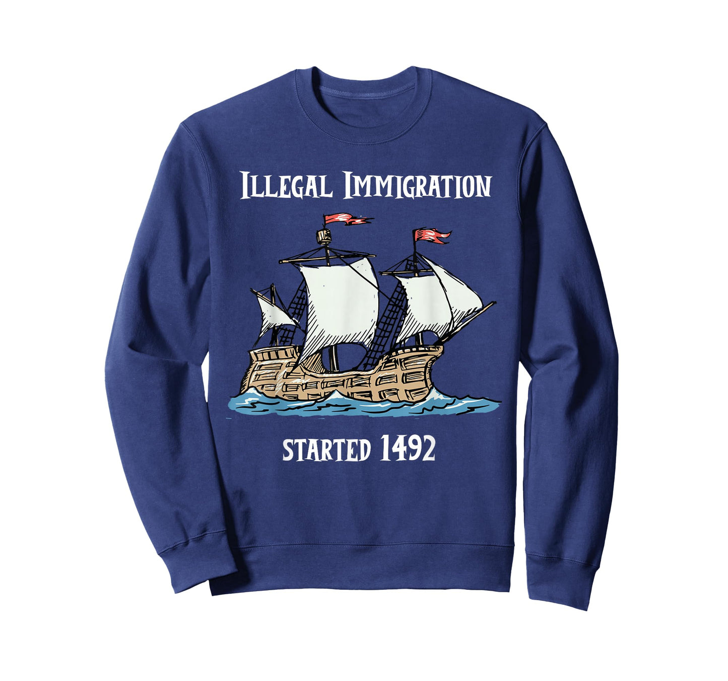 Illegal Immigration Started 1492 - Funny Immigration Tshirt T-Shirt