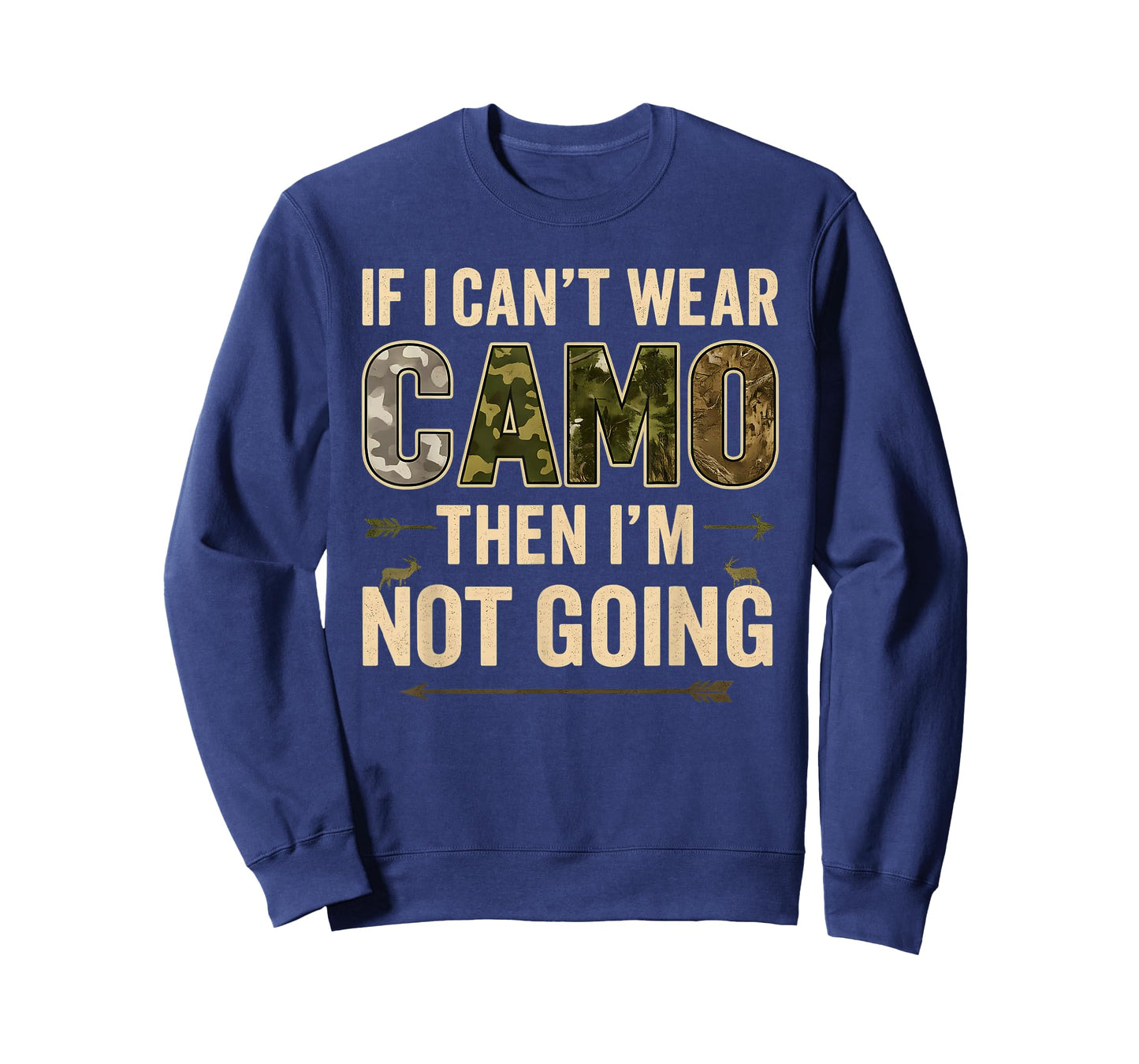 If I Can’t Wear Camo Then I’m Not Going Funny Deer Hunting T-Shirt