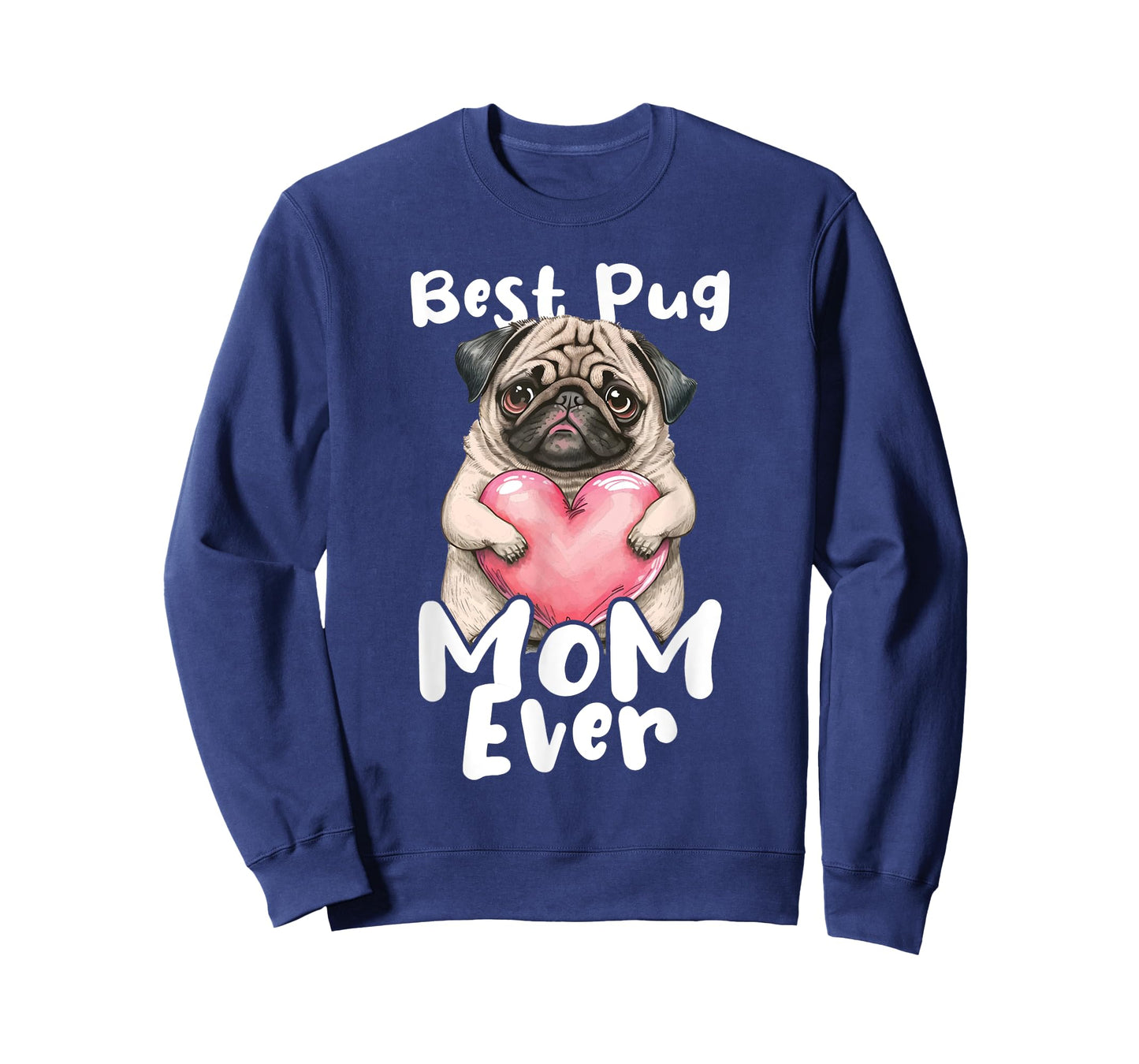 Best Pug Mom Ever - Mother's Day Dog Owner Puppy Pet Trainer T-Shirt for Men Women Girls Kids