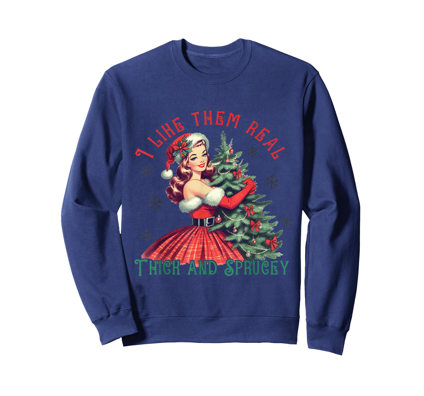 I Like Them Real Thick and Sprucey Funny Christmas T-Shirt