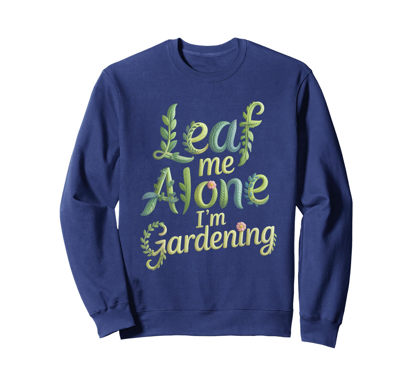 Leaf Me Alone I'm Gardening Funny Gardener T-Shirt