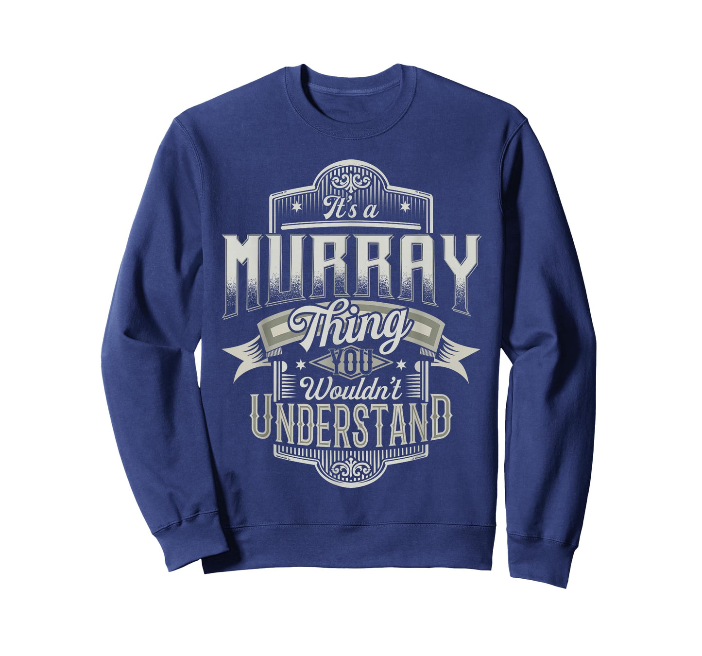 It's A MURRAY Thing You Wouldn't Understand Last Name Funny T-Shirt