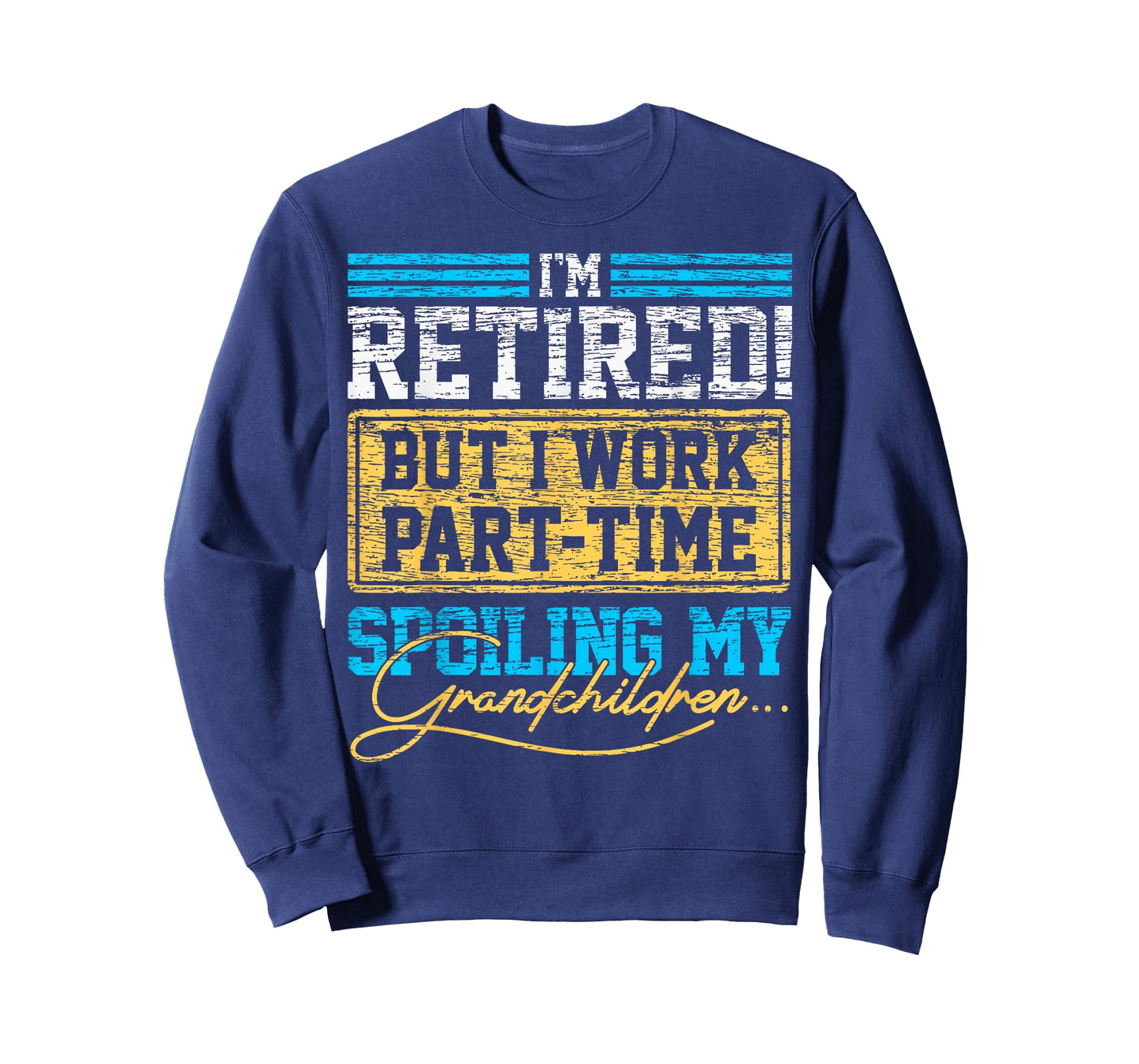 Im Retired But I Work Part time Grandpa Grandma Retirement T-Shirt