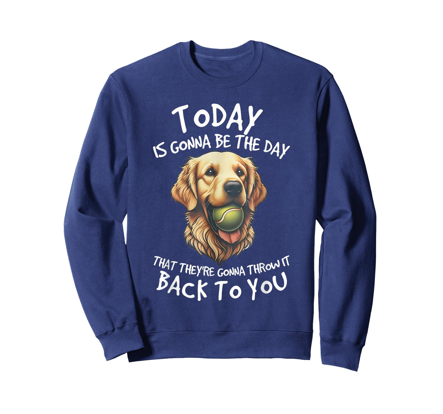 Dog Today is Gonna Be The Day-That They're Gonna Throw It T-Shirt