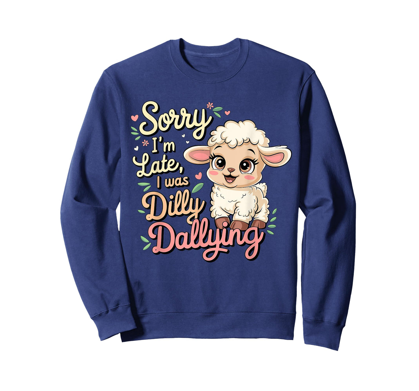Sorry I'M Late I Was Dilly Dallying Funny Baby sheep Lamb T-Shirt