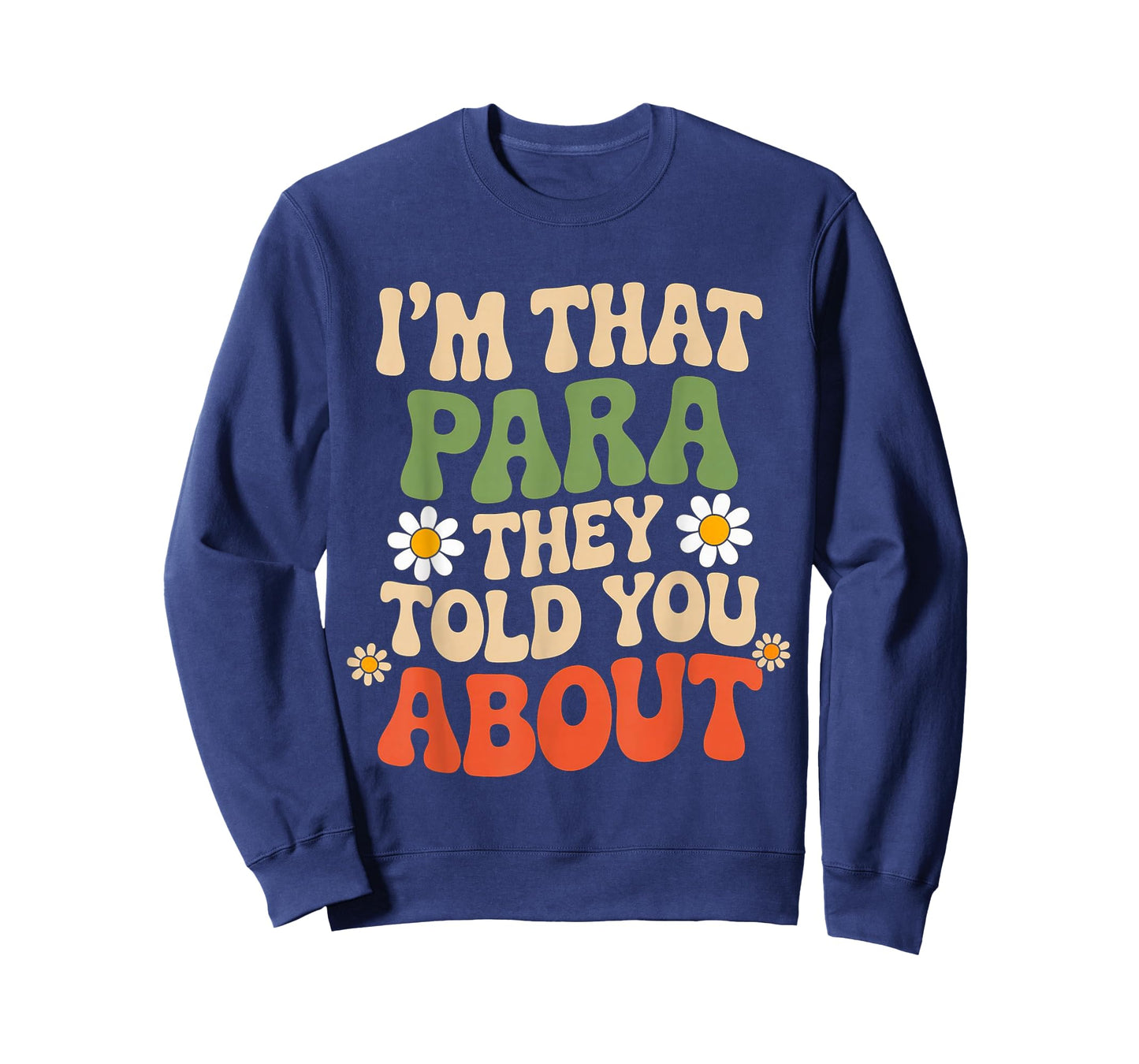 Funny Quote I'm That para They Told You About Retro Fun T-Shirt