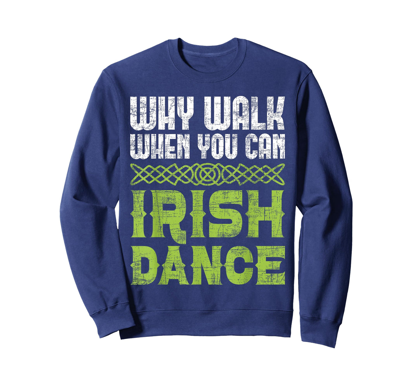 Why Walk When You Can Irish Dance - Irish Dancer Ceili Reel T-Shirt