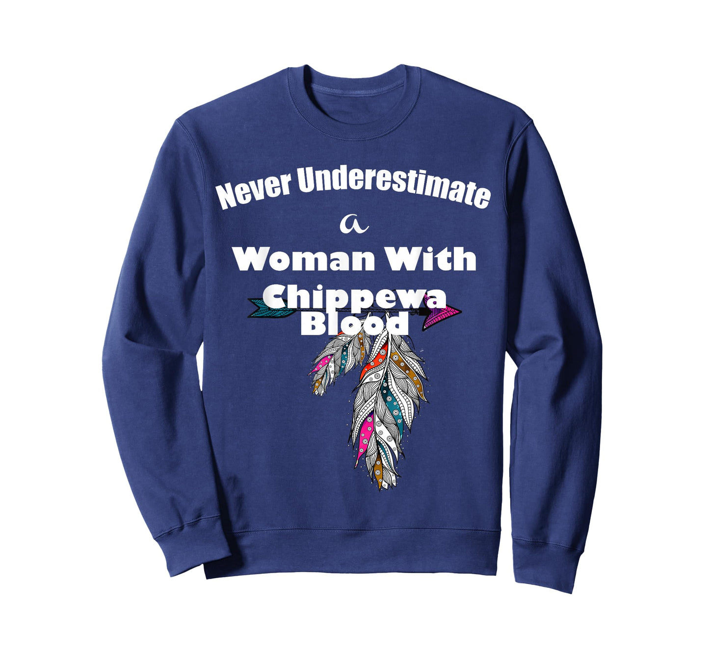 Never Underestimate A Woman With Chippewa Blood T-Shirt