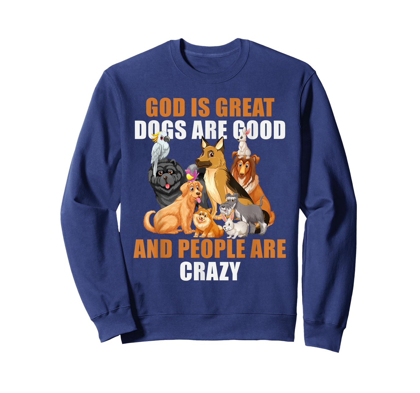 God Is Great Dogs Are Good People Are Crazy T-Shirt
