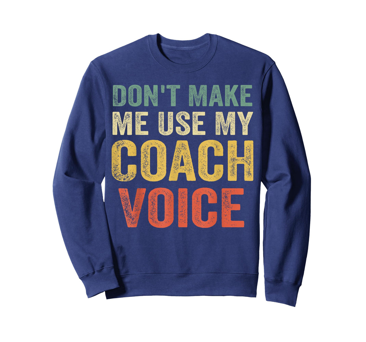 Don't Make Me Use My Coach Voice Funny Vintage Coaching Gift T-Shirt
