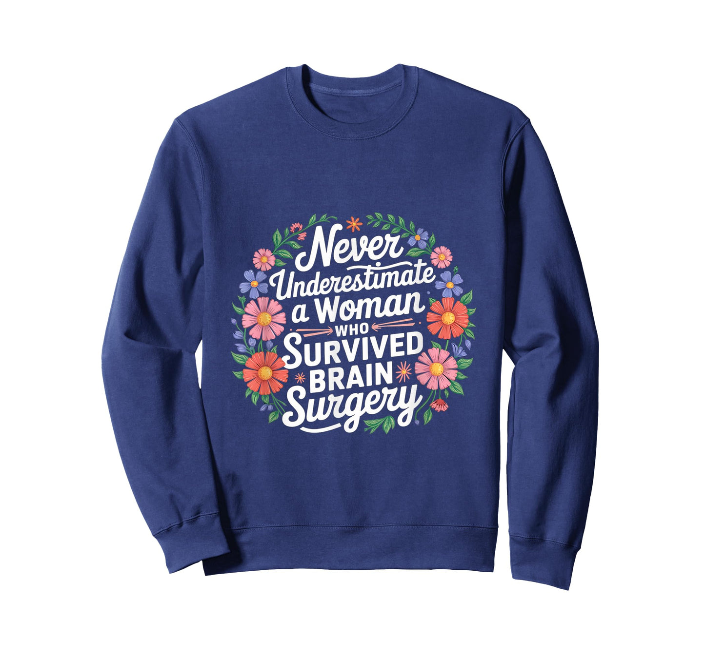Never Underestimate A Woman Who Had Brain Surgery ------- T-Shirt
