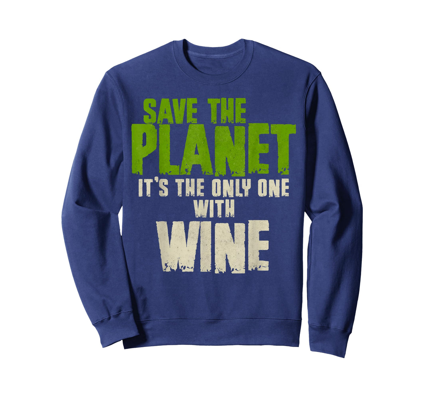 Funny Sarcasm Quote Environment Save The Planet Wine Lover T-Shirt