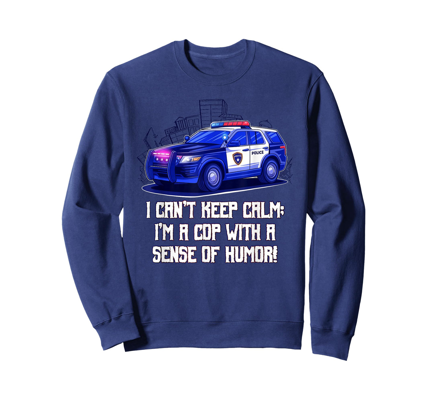 I Cant Keep Calm Im a Cop with a Sense of Humor Sarcastic T-Shirt