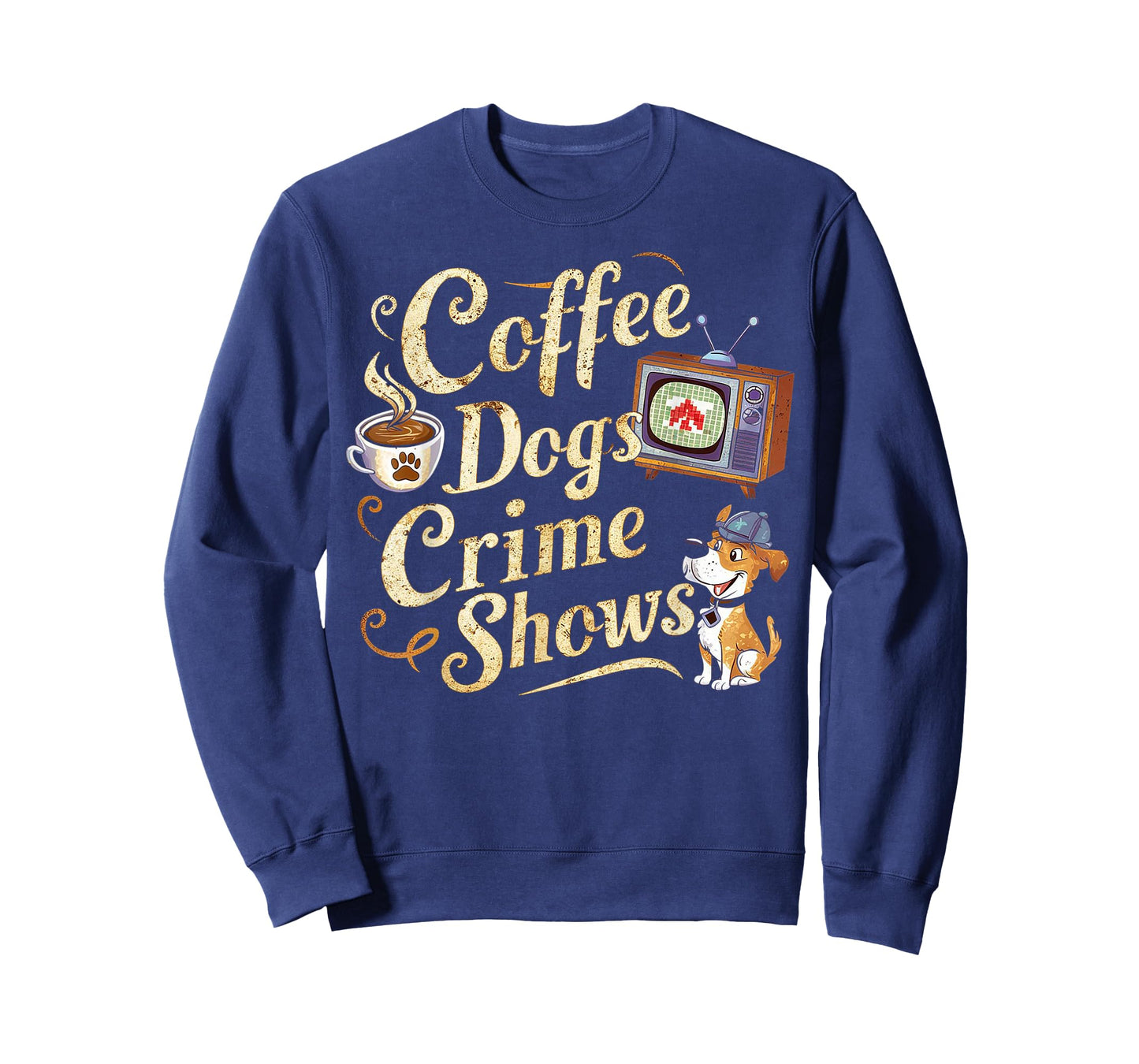 Coffee Dogs Crime Shows Funny Quote Dog Lovers Coffee T-Shirt