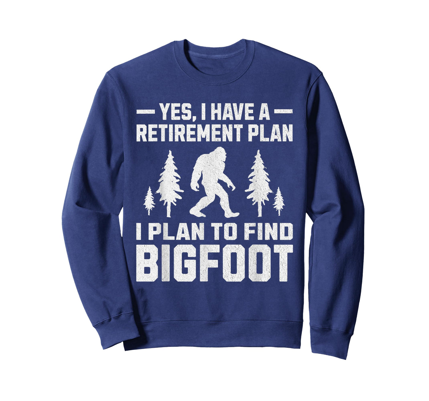 Yes I Do Have A Retirement Plan Bigfoot Funny Animal T-Shirt