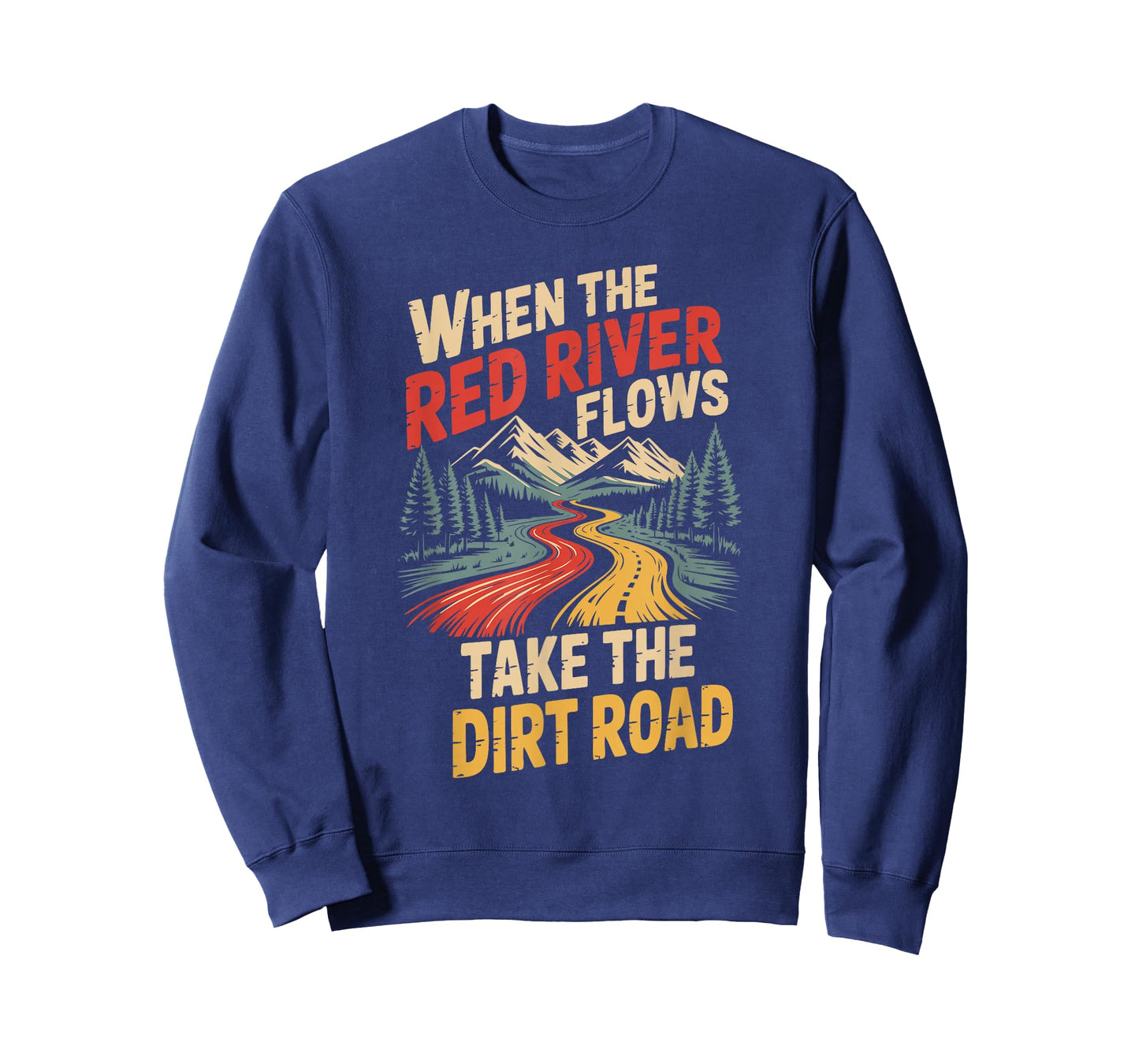When The Red River Flows Take The Dirt Road T-Shirt