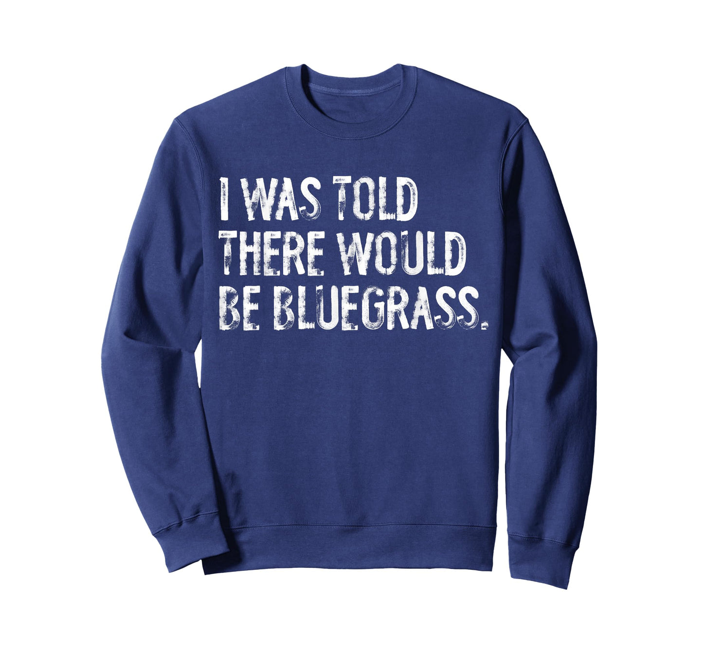I Was Told There Would Be Bluegrass Music T-Shirt