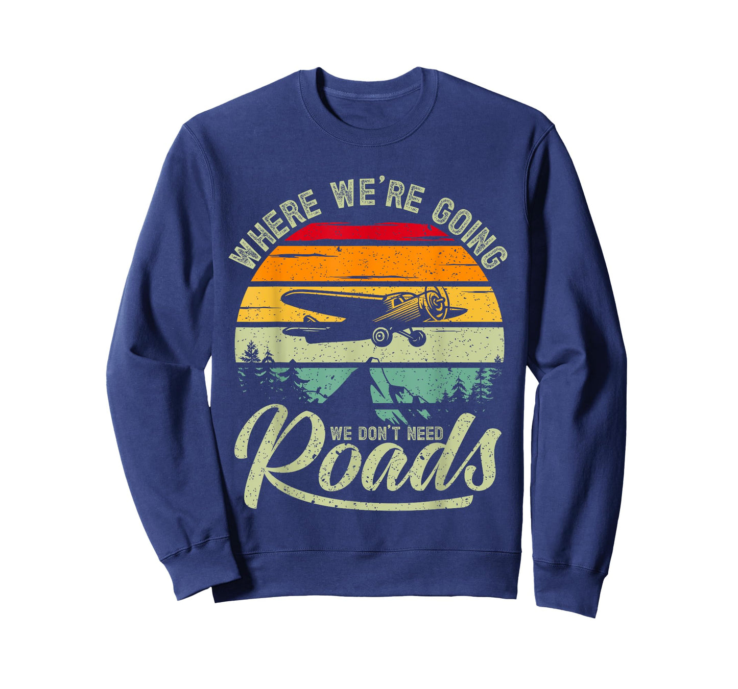 Where We're Going We Don't Need Roads Backcountry Pilot T-Shirt