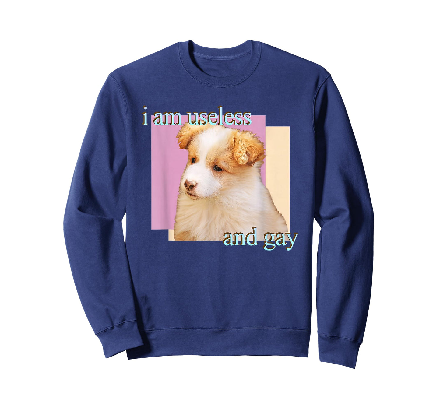 Dog I Am Useless And Gay T-Shirt