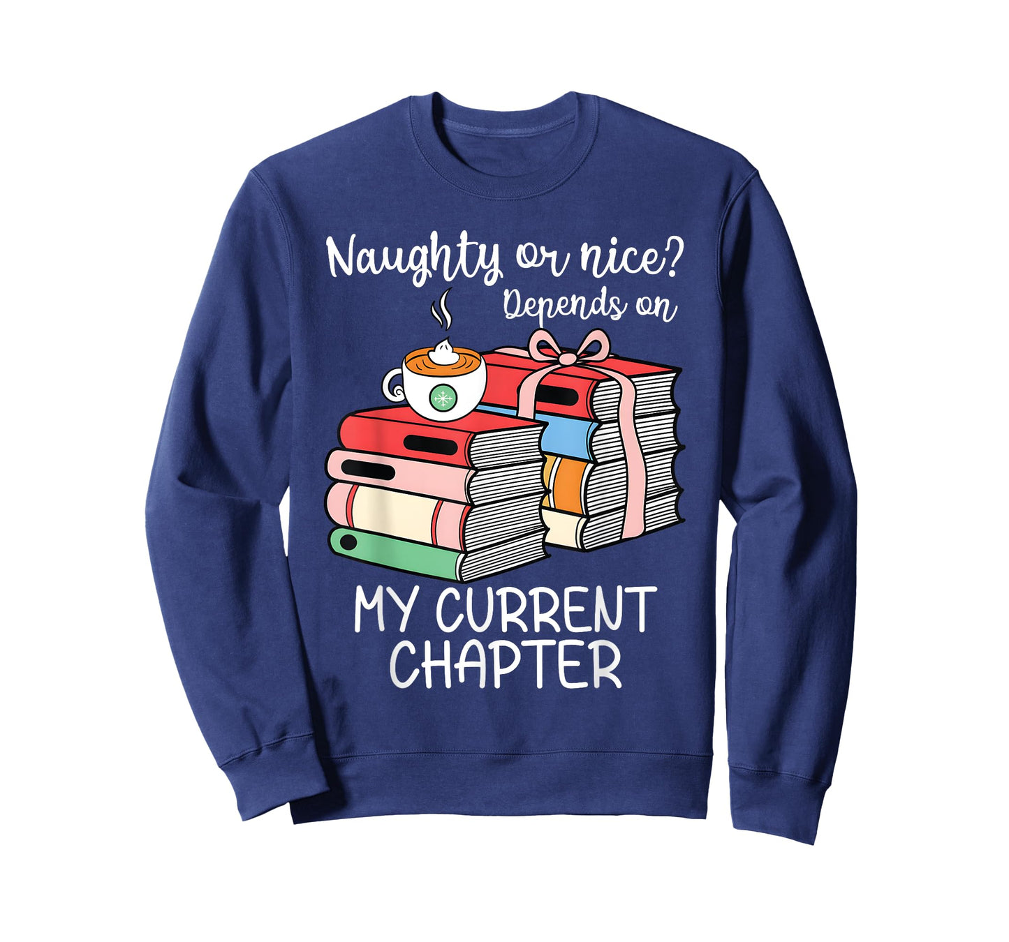 Funny Naughty Or Nice Depends On My Current Chapter Bookish T-Shirt