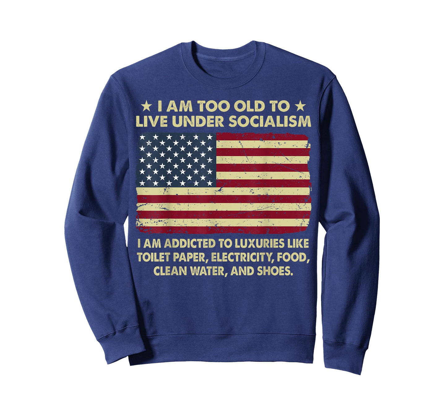 I Am Too Old To Live Under Socialism I Am Addicted T-Shirt