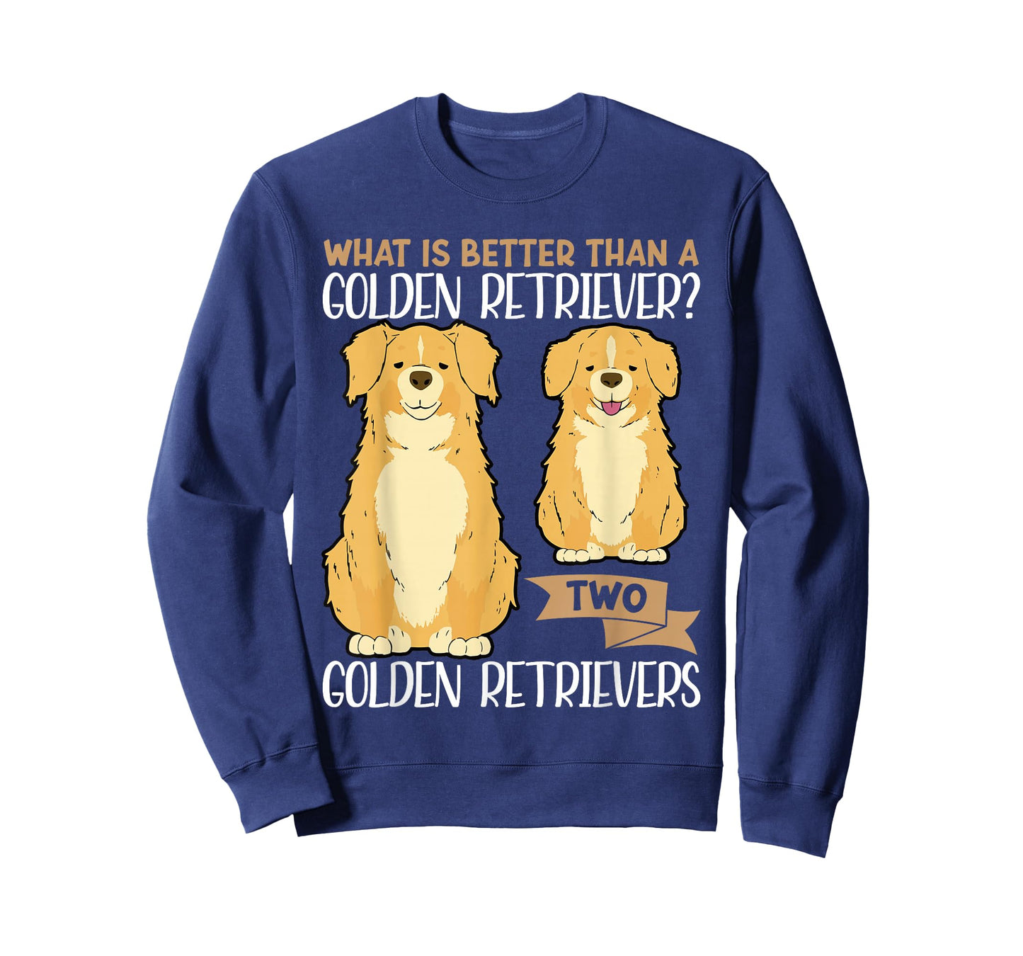 What Is Better Than A Golden Retriever Two Golden Retrievers T-Shirt