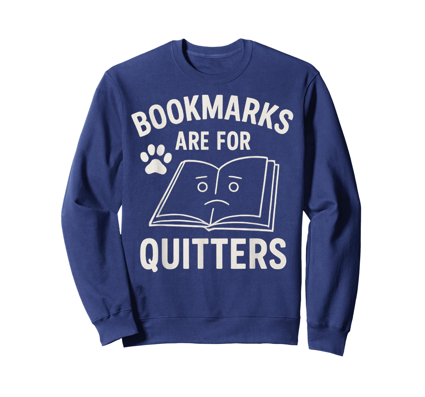 Bookmarks are for Quitters Funny Book Lover Bibliophile T-Shirt