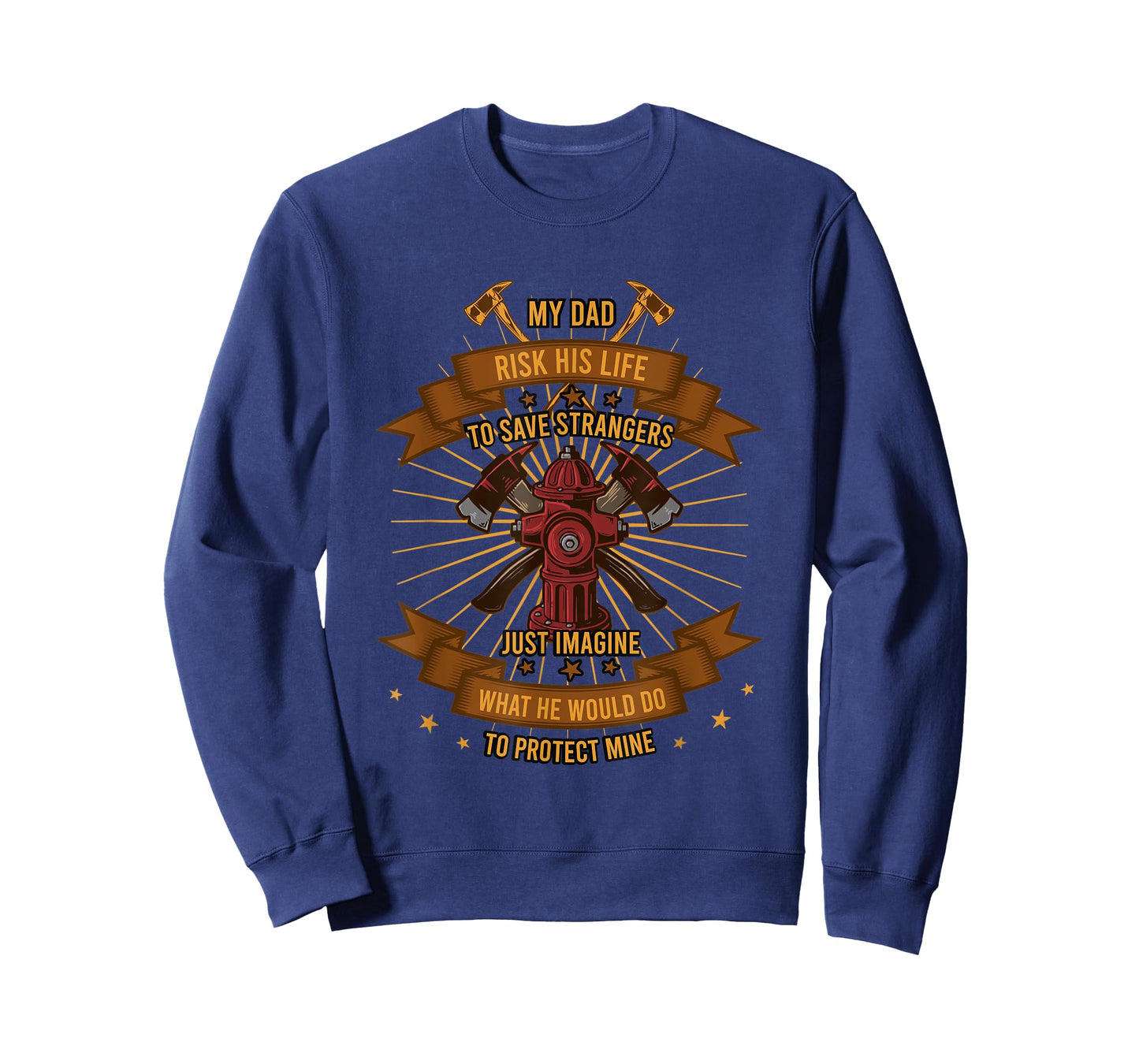My Dad Risk His Life To Save Strangers Firefighter T-Shirt