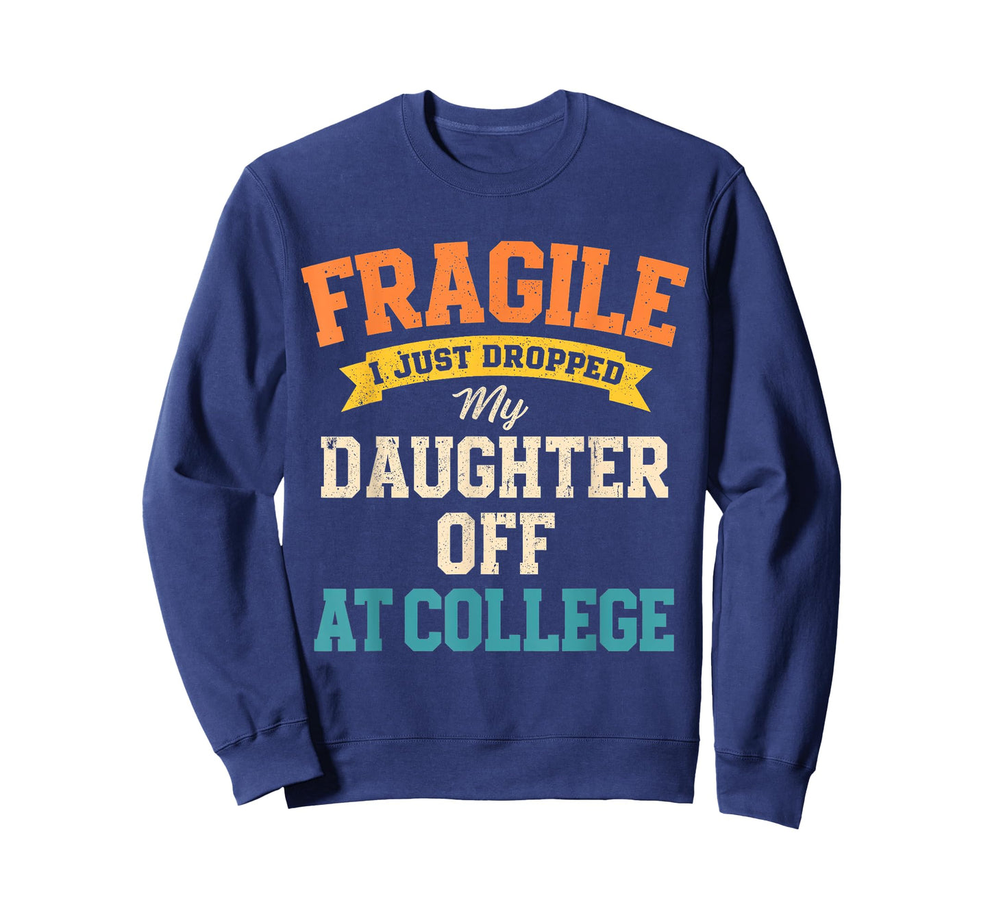 Fragile I Just Dropped My Daughter Off at College T-Shirt