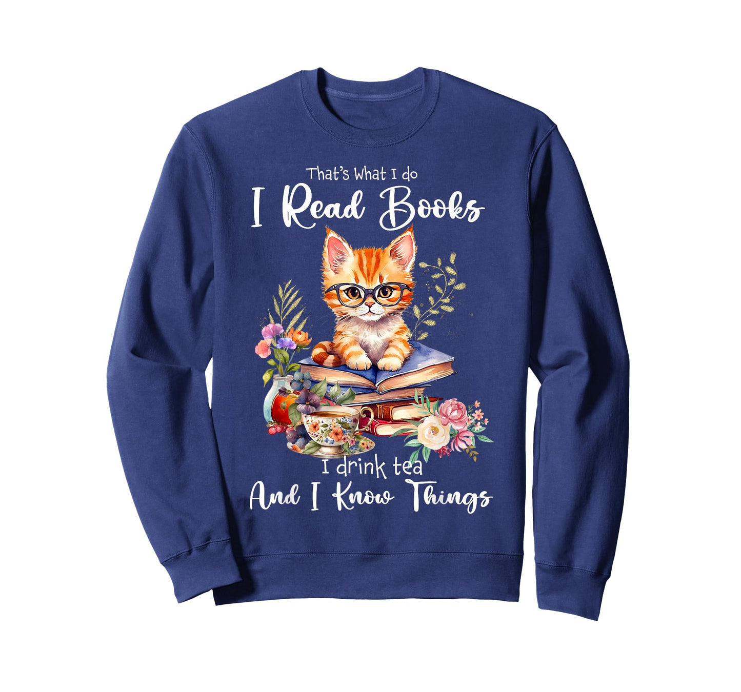 Book Tea Kitten Lovers Cat Mom Apparel That's What I Do I Read Books I Drink Tea I Know Things Cat T-Shirt