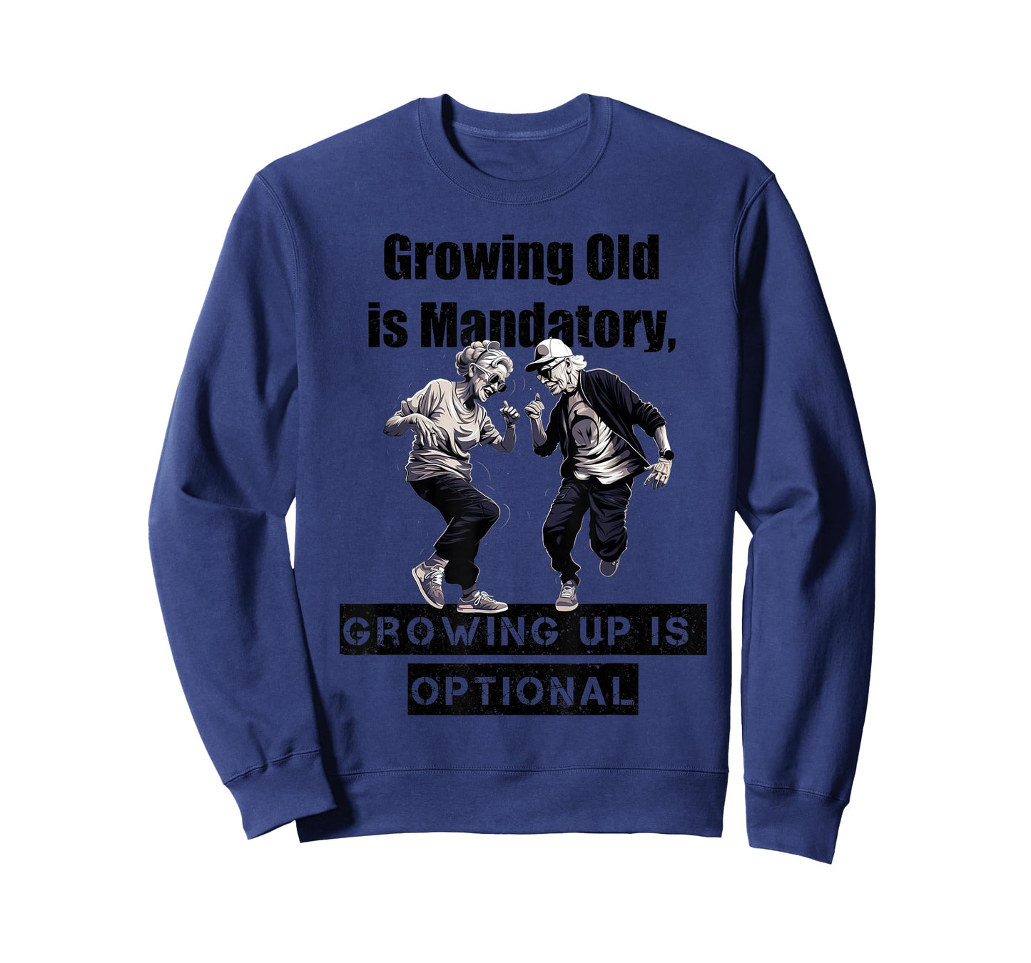 Growing Old is Mandatory, Growing Up is Optional. Motivation T-Shirt