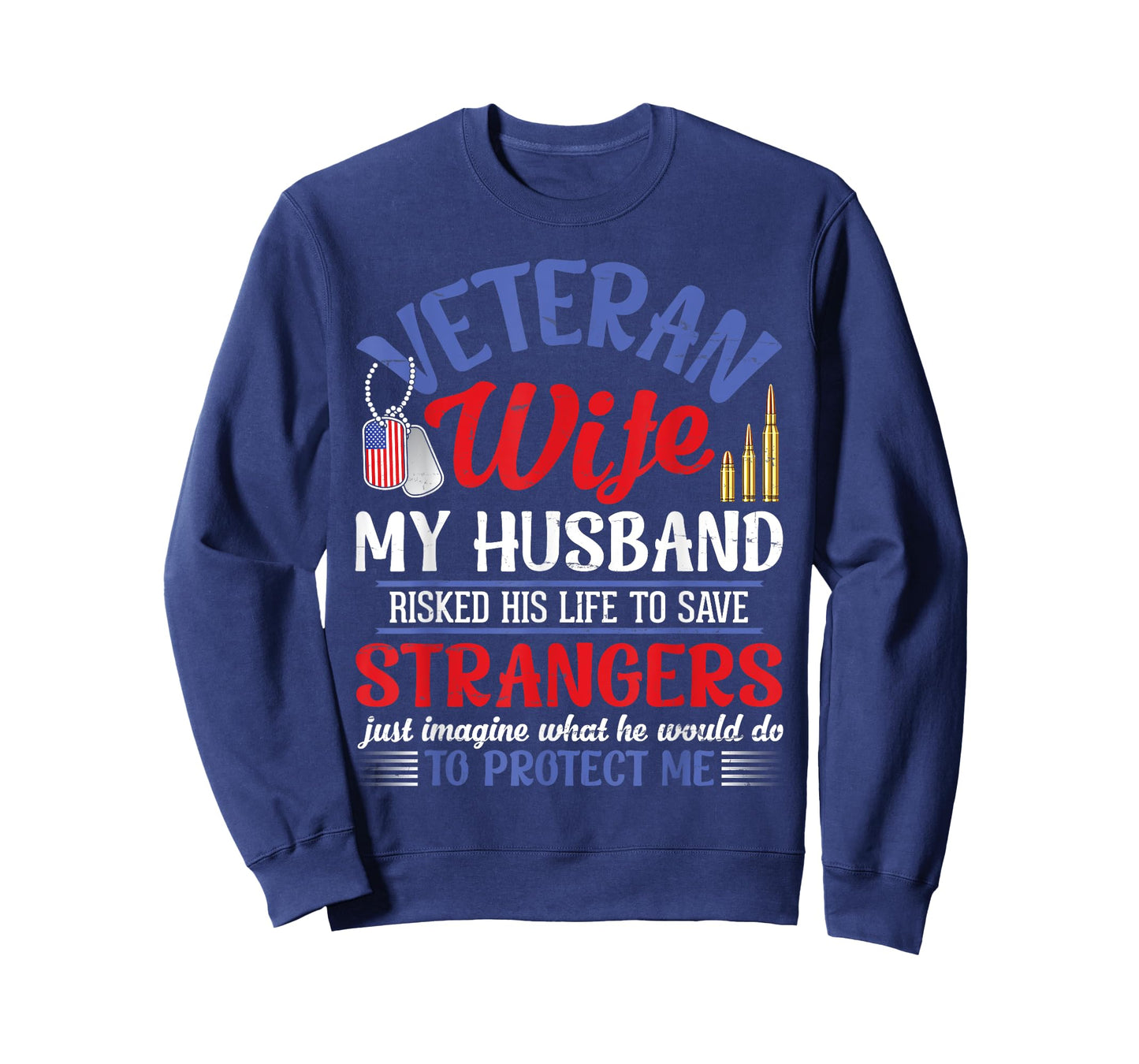 Veteran Wife My Husband RisKed His Life Strangers Protect Me T-Shirt