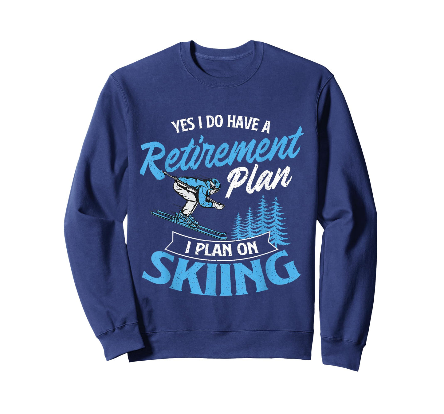 I Do Have A Retirement Plan - Skiing Lover Skier Ski Sport T-Shirt