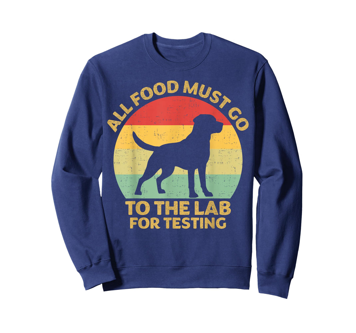 All Food Must Go To The Lab For Testing Labrador Retriever T-Shirt