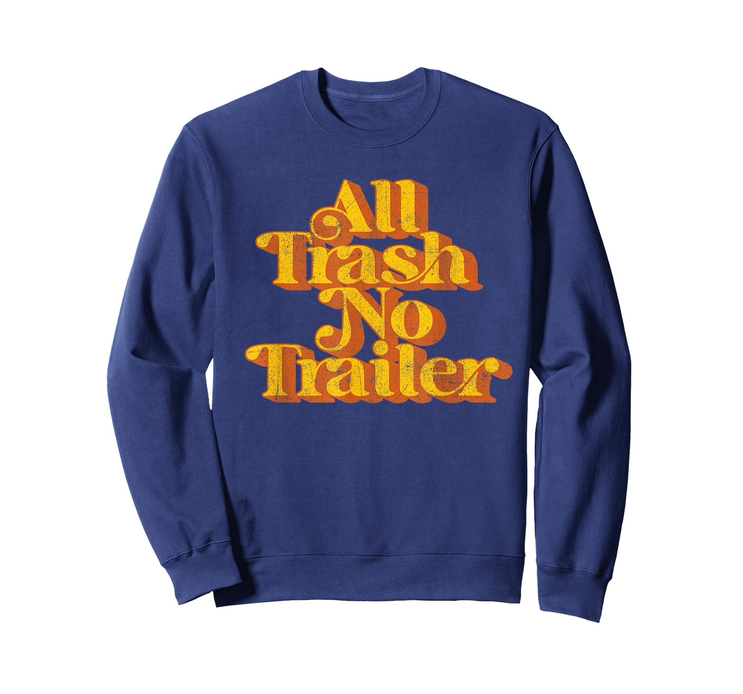Vintage All Trash No Trailer Funny Country Pride Retro 70's T-Shirt