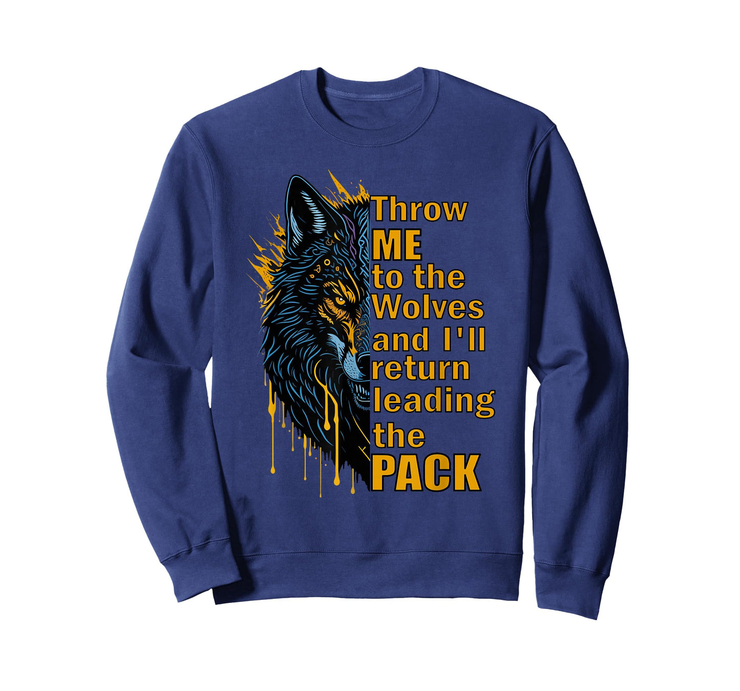 Throw Me to The Wolves I'll Return Leading Pack T-Shirt