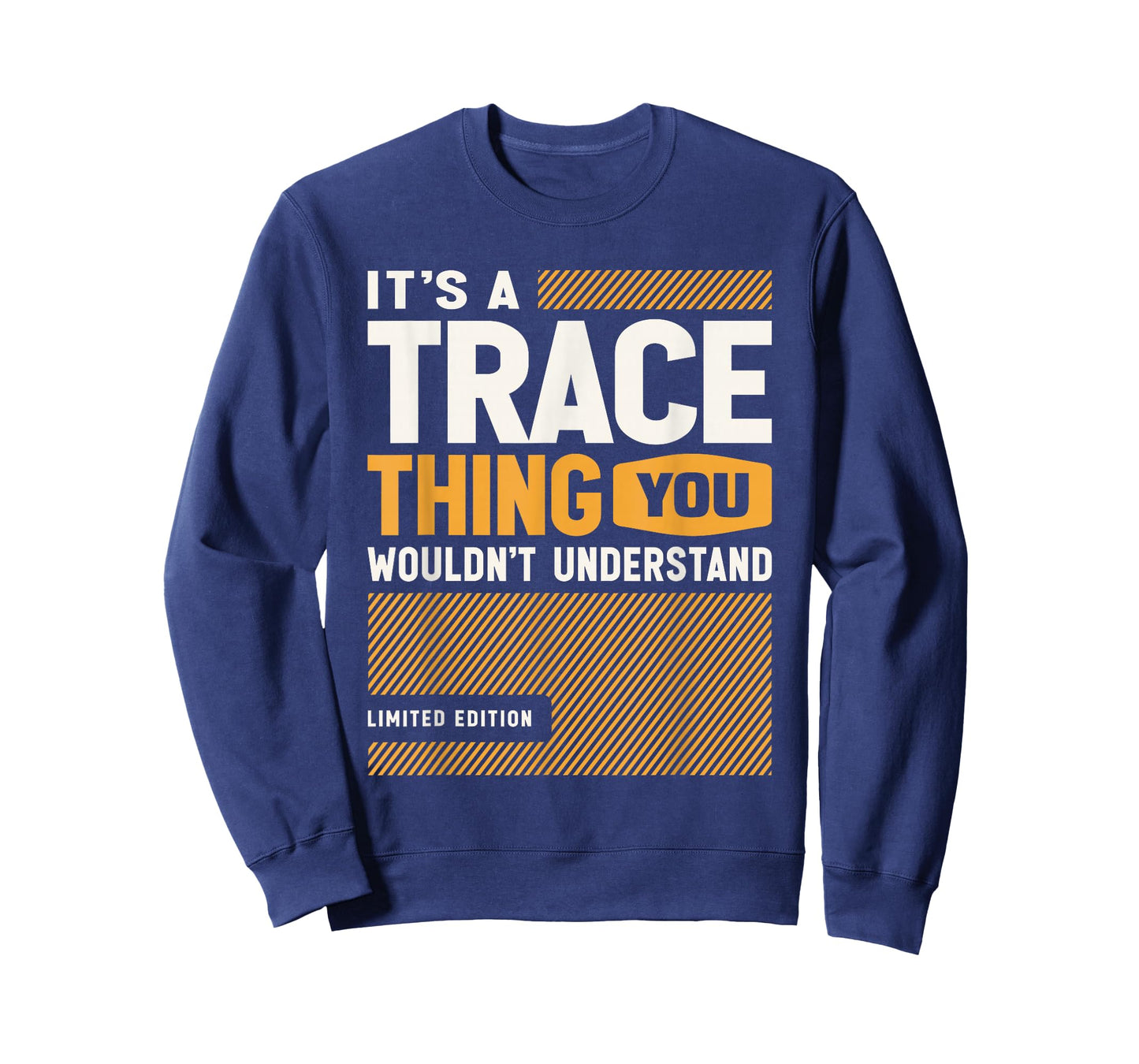 It's a Trace Thing Funny Name Trace T-Shirt