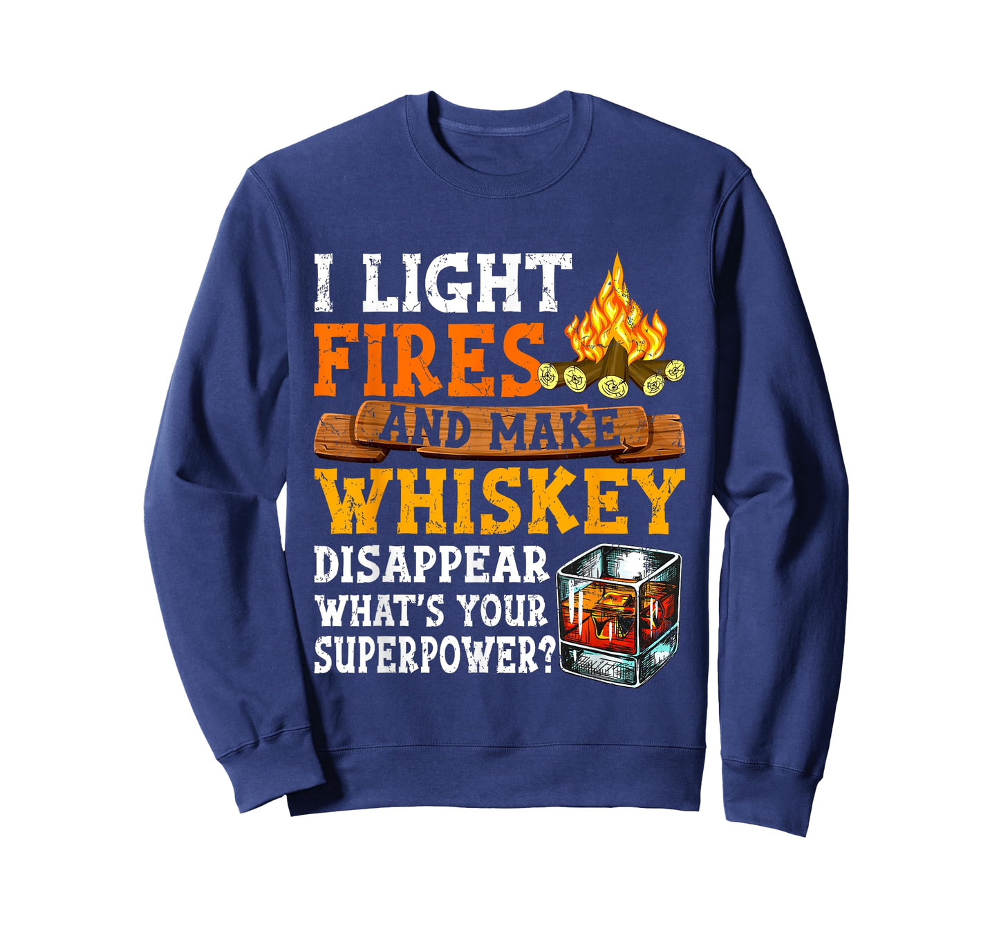 I Light Fires And Make Whiskey Disappear Funny Quote Camping T-Shirt