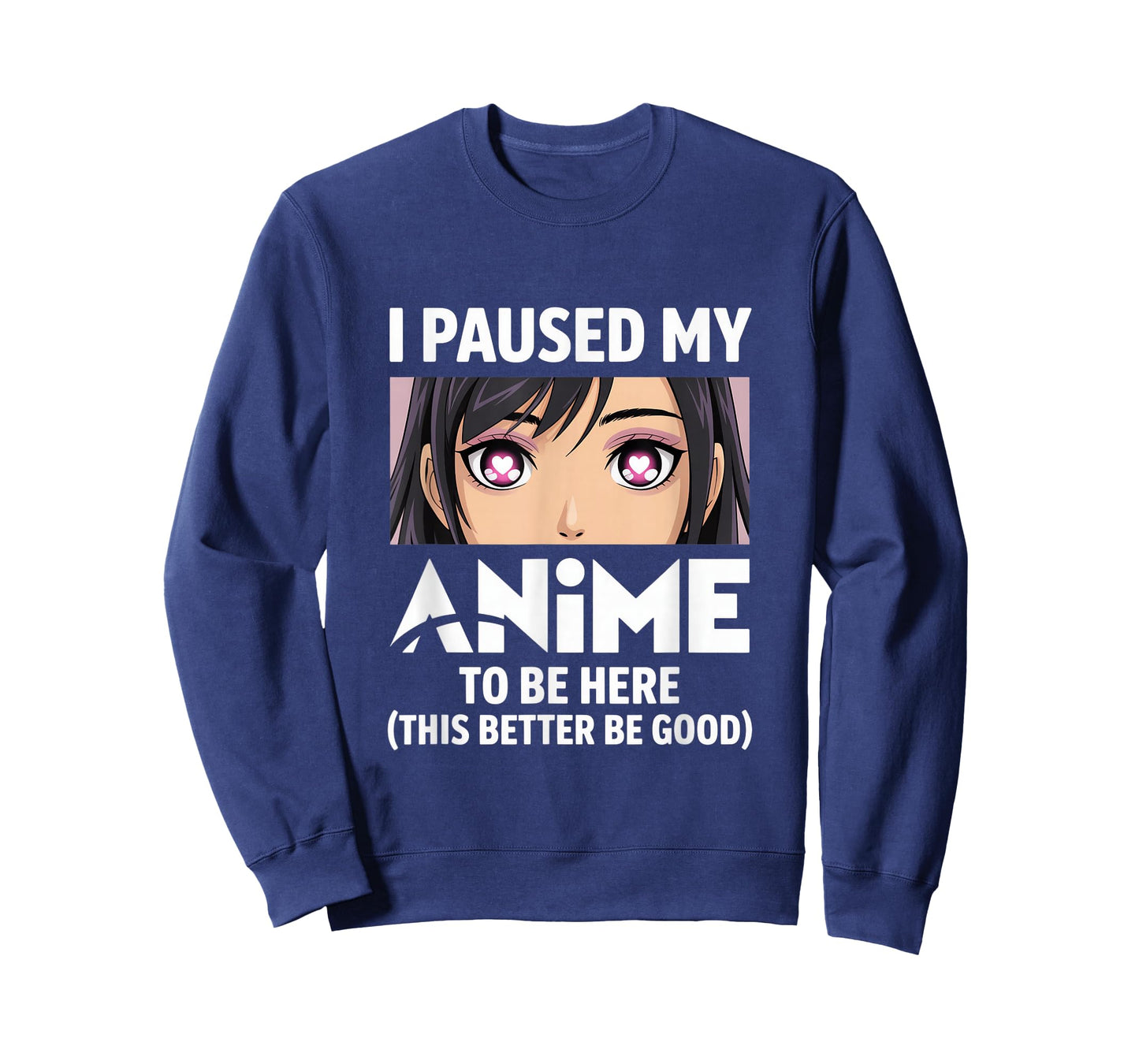 I Paused My Anime to Be Here Better Be Good T-Shirt