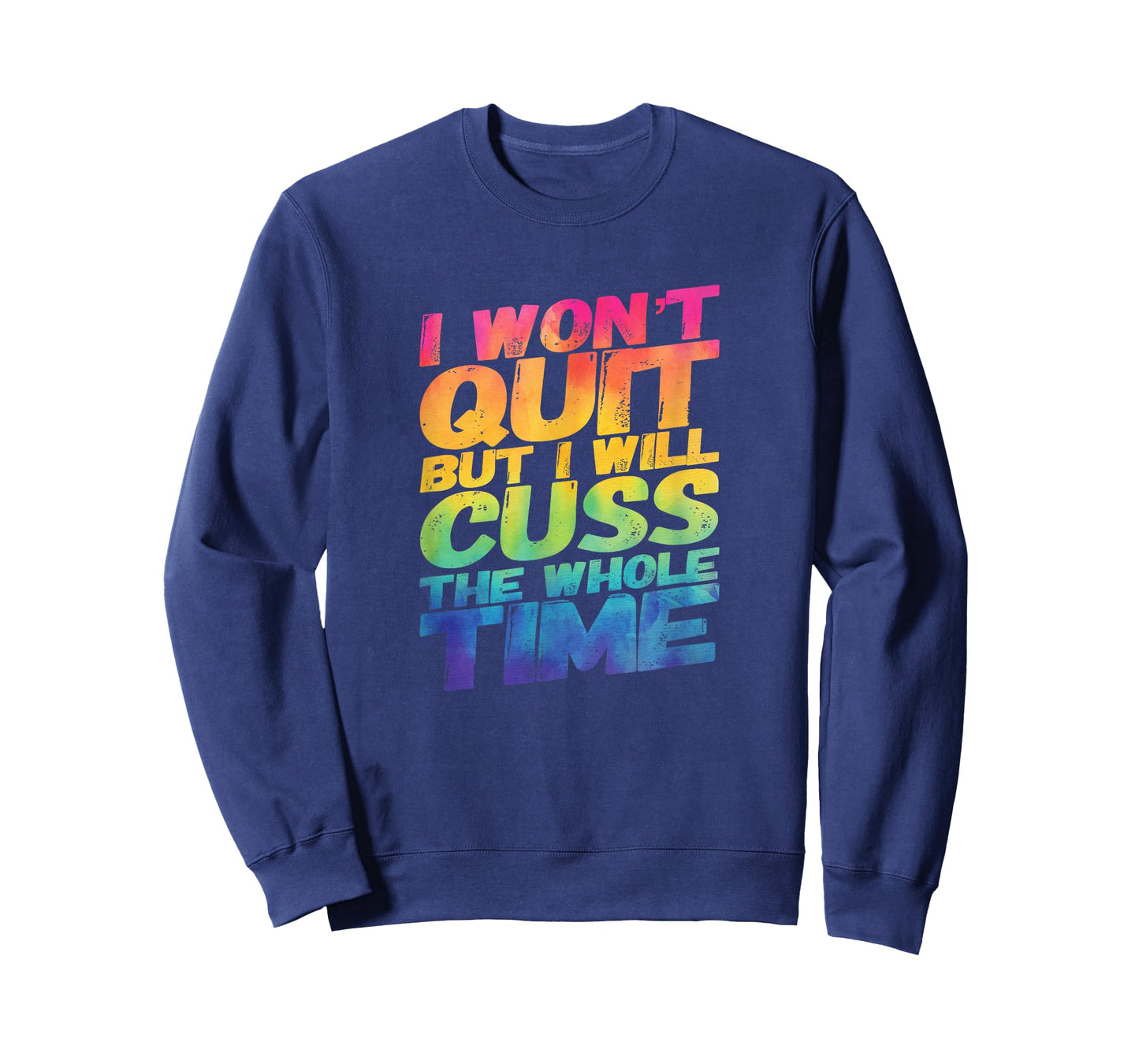 I Won't Quit But I Will Cuss The Whole Time T-Shirt