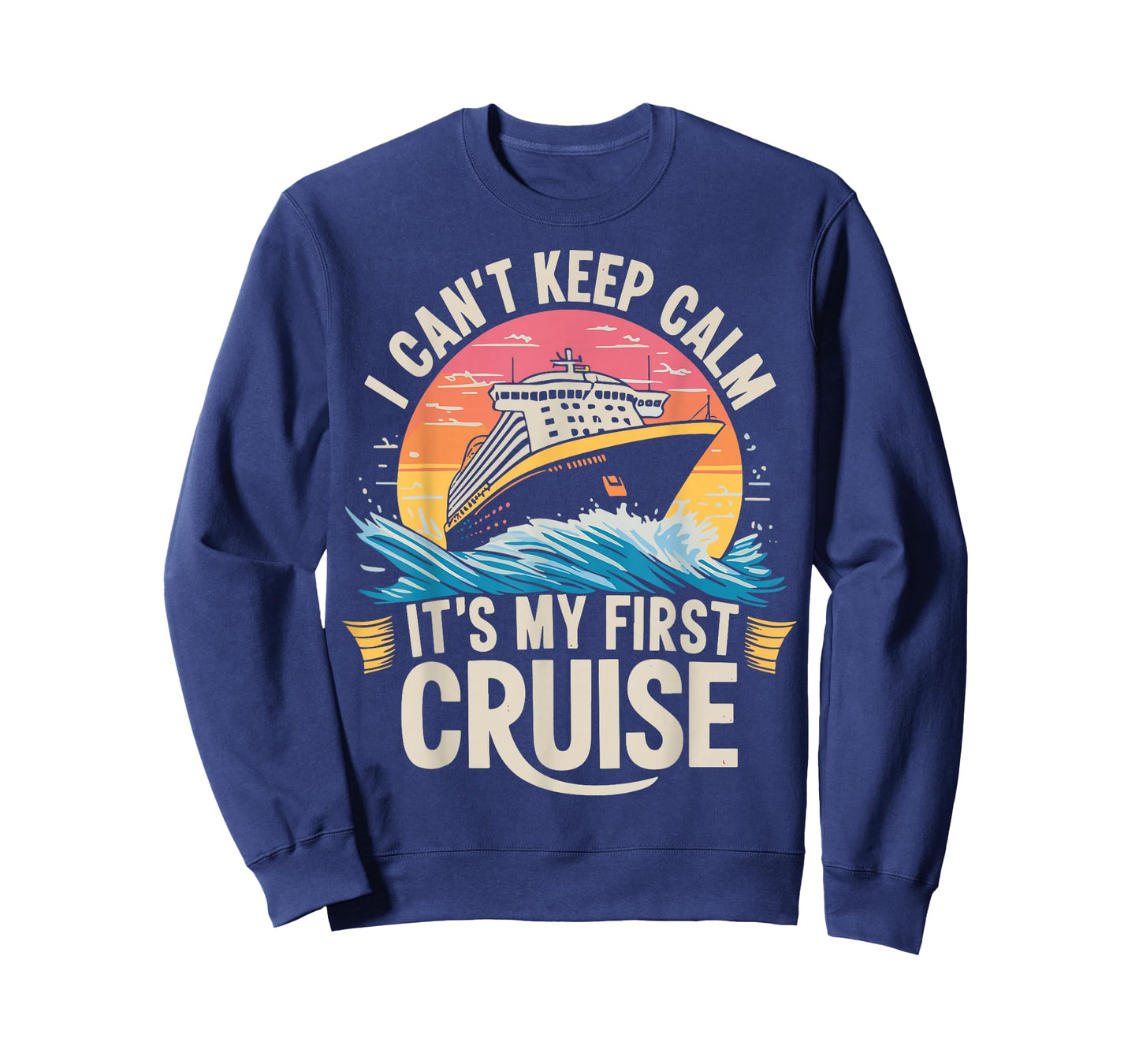 I Can't Keep Calm It's My First Cruise 2025 Sailing Cruising T-Shirt