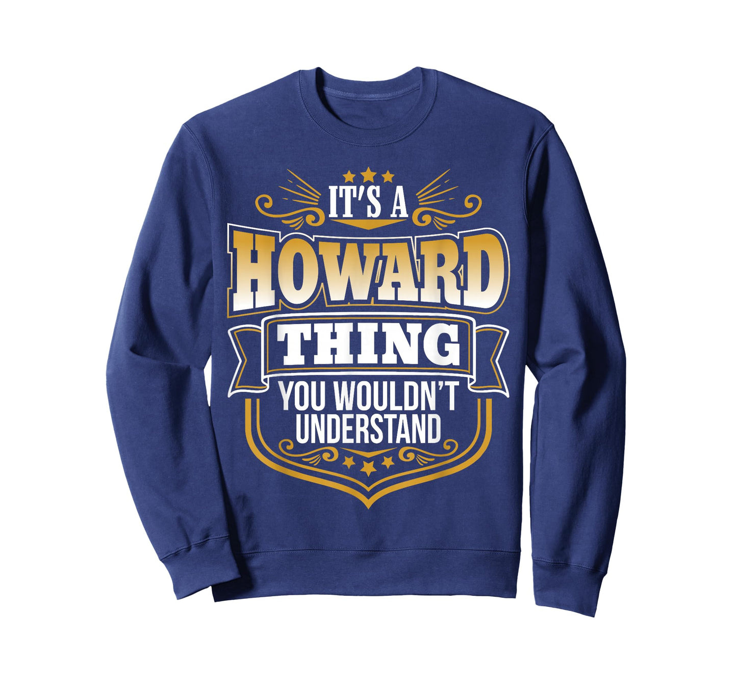 Its a Howard thing you wouldnt understand Funny T-Shirt T-Shirt