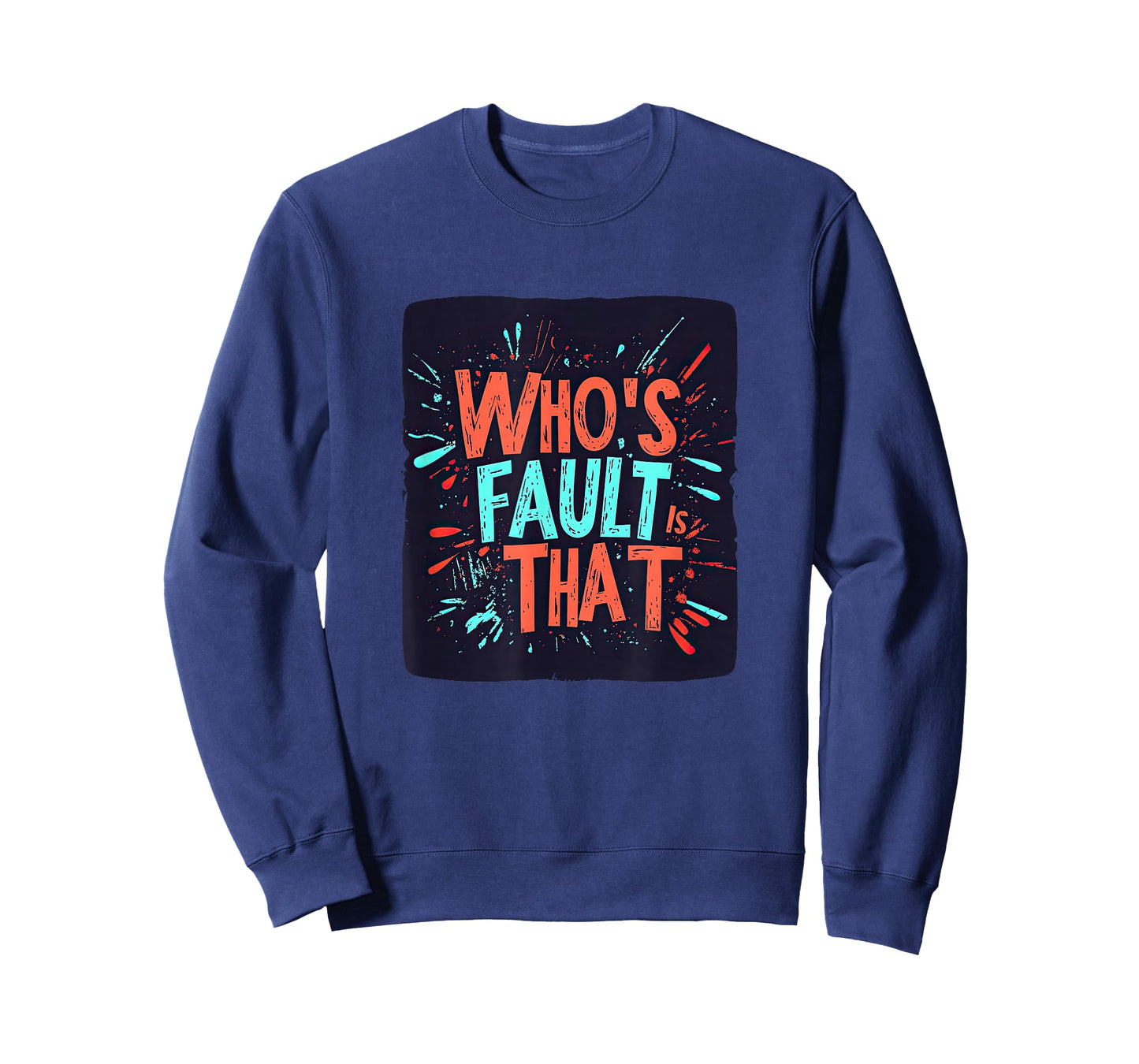 Colorful Who's Fault is That Look T-Shirt
