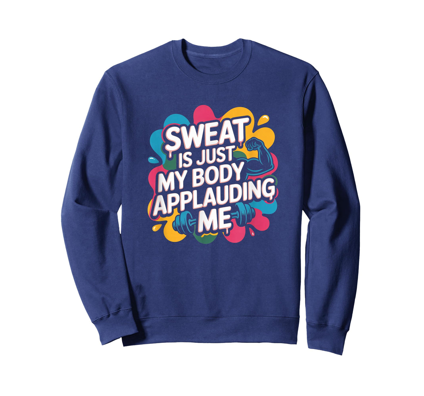 Sweat is My Body Applauding Me Funny Gym Workout Men Women T-Shirt