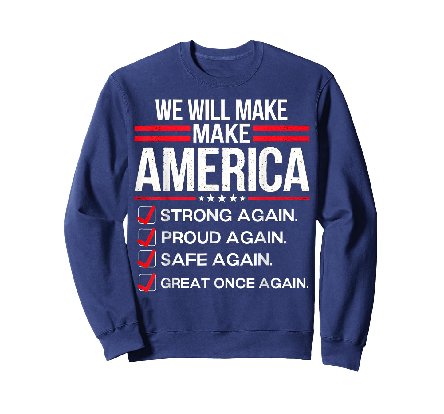 We Will Make America Strong Proud Safe Great Again T-Shirt