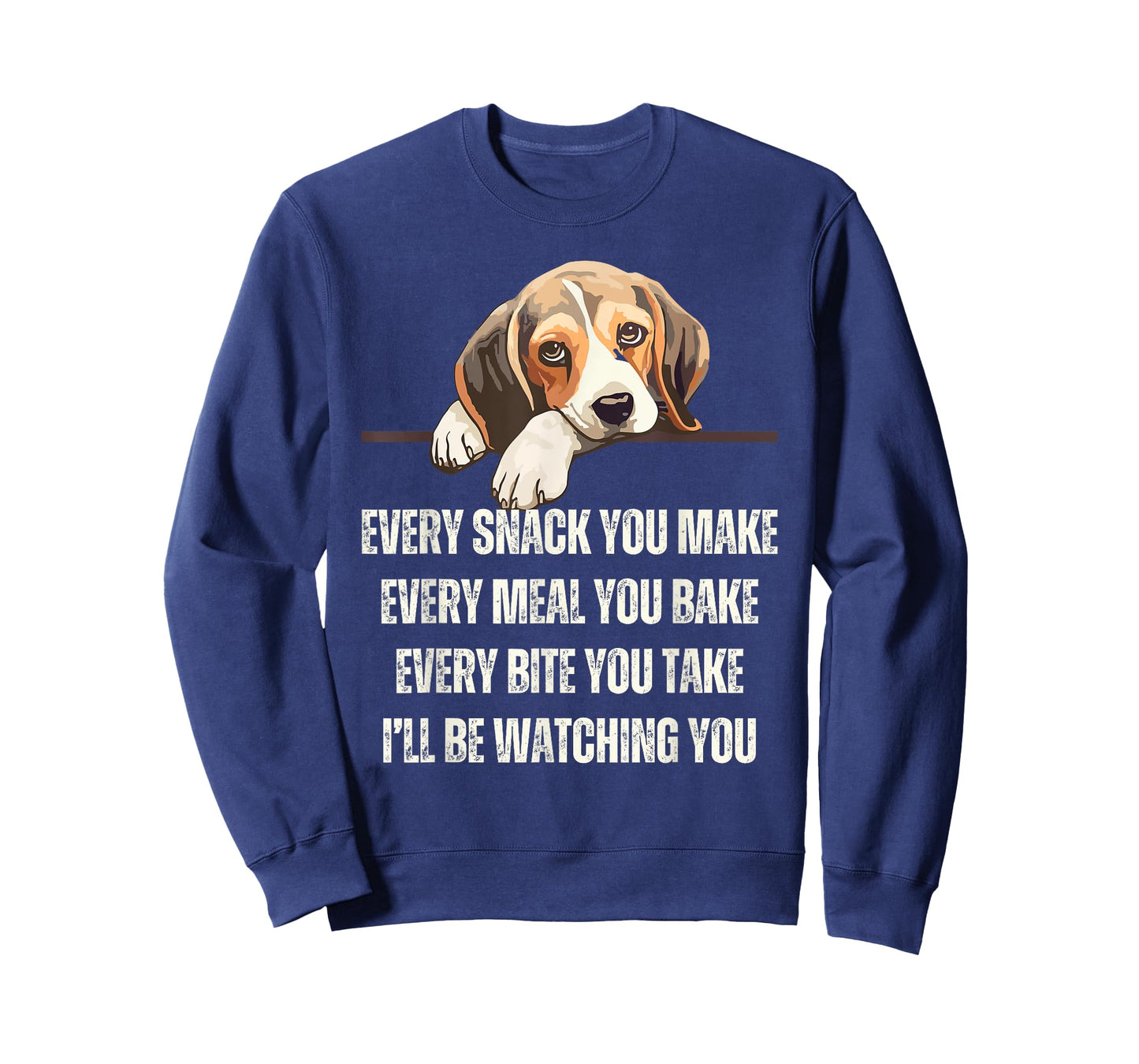 Every Snack You Make Every Meal You Bake Funny Beagle T-Shirt