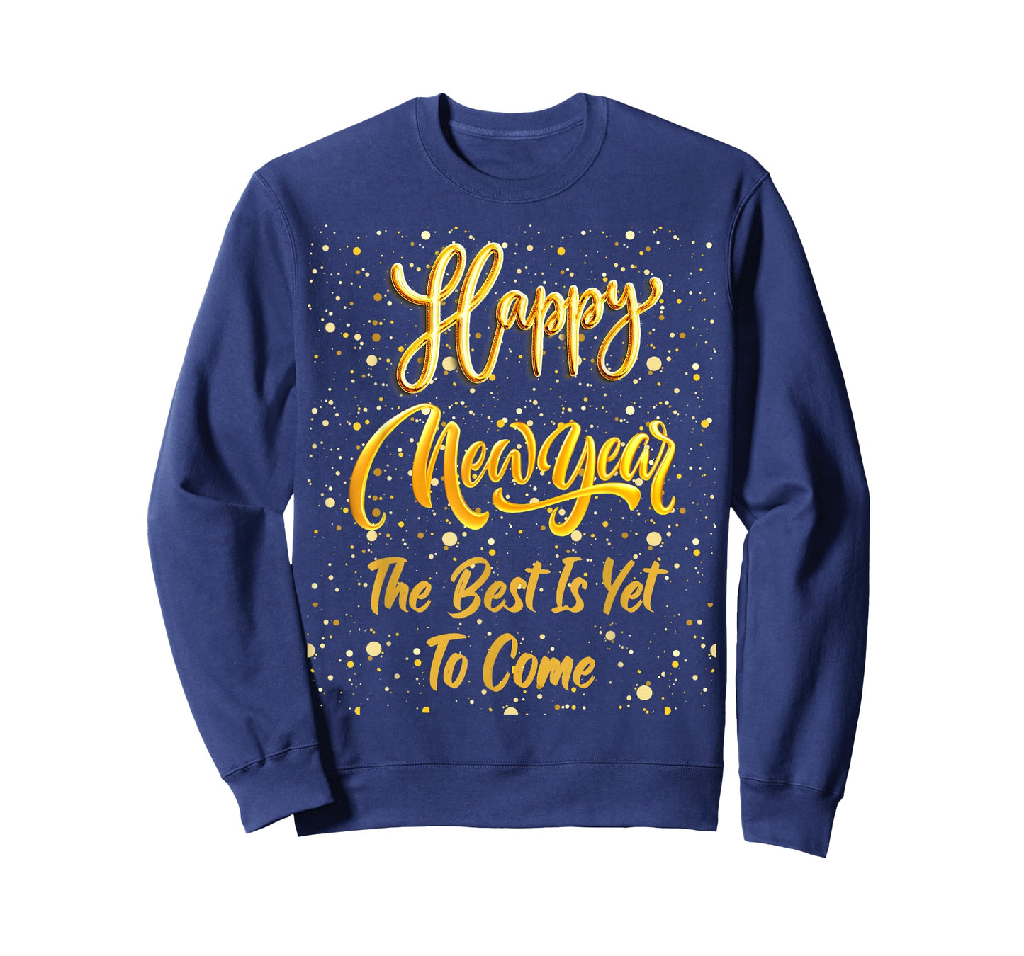 Happy New Year "The Best Is Yet To Come" Gold New Year's Eve T-Shirt